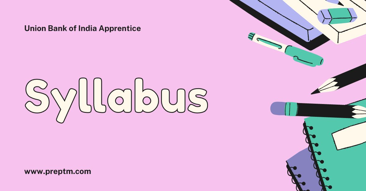 Union Bank of India Apprentice Syllabus and Exam Pattern 2024